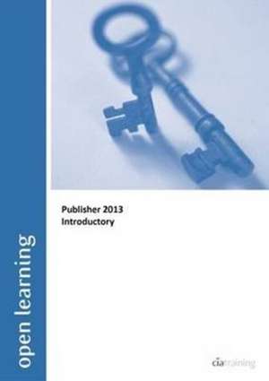 Introductory Open Learning Guide for Publisher 2013 de CiA Training Ltd.