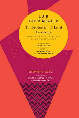 The Production of Local Knowledge: History and Politics in the Work of René Zavaleta Mercado de Luis Tapia Mealla