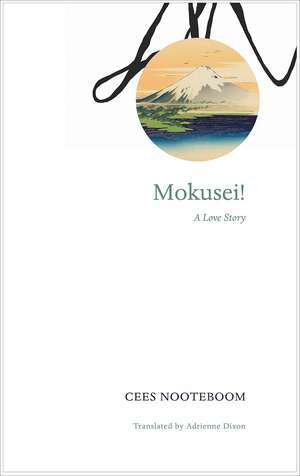 Mokusei!: A Love Story de Cees Nooteboom