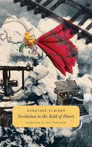 Invitation to the Bold of Heart de Dorothee Elmiger