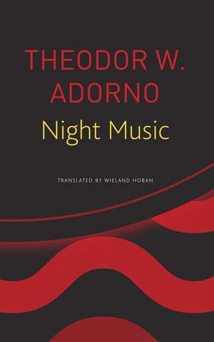 Night Music: Essays on Music 1928-1962 de Theodor W. Adorno