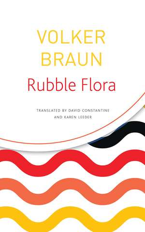 Rubble Flora: Selected Poems de Volker Braun