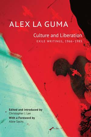 Culture and Liberation: Exile Writings, 1966–1985 de Alex La Guma