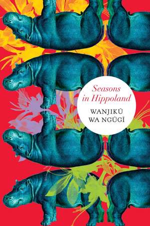 Seasons in Hippoland de Wanjiku Wa Ngugi