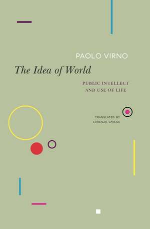 The Idea of World: Public Intellect and Use of Life de Paolo Virno