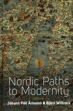 Nordic Paths to Modernity de Johann Pall Arnason