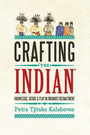 Crafting 'The Indian' de Petra Tjitske Kalshoven