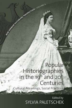 Popular Historiographies in the 19th and 20th Century de Sylvia Paletschek