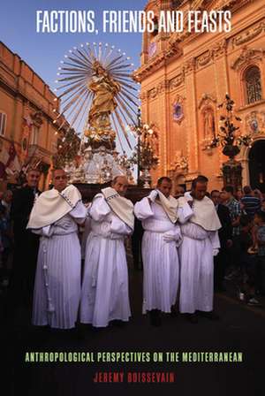 Factions, Friends and Feasts: Anthropological Perspectives on the Mediterranean de Jeremy Boissevain