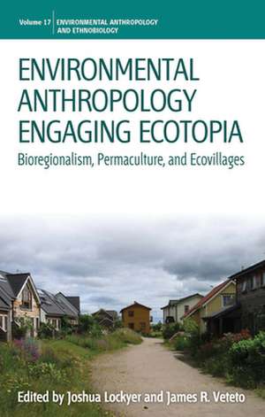 Environmental Anthropology Engaging Ecotopia de Joshua Lockyer