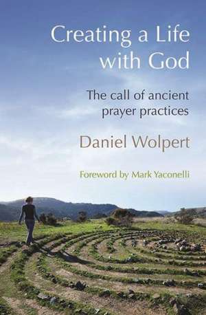 Creating a Life with God de Daniel Wolpert