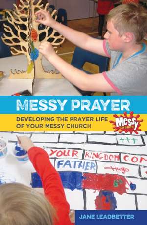 Messy Prayer de Jane Leadbetter