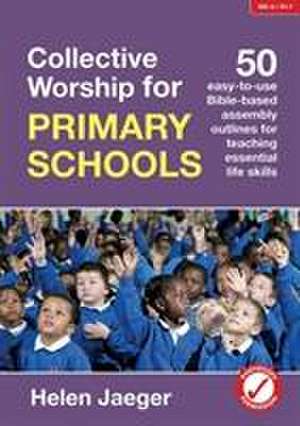 Collective Worship for Primary Schools de Helen Jaeger