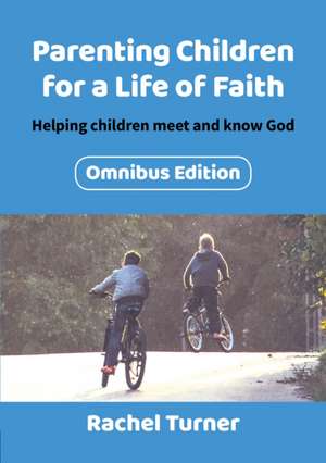 Parenting Children for a Life of Faith de Rachel Turner