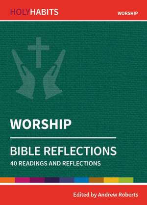 Holy Habits Bible Reflections: Worship