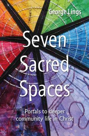 Seven Sacred Spaces de George Lings