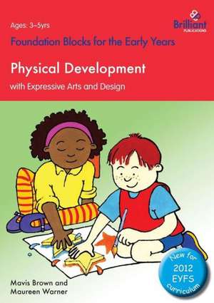 Physical Development with Expressive Arts and Design de Mavis Brown