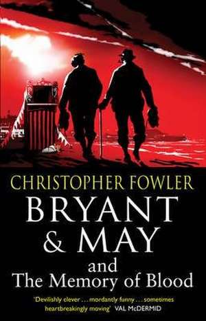 Bryant & May and the Memory of Blood de Christopher Fowler