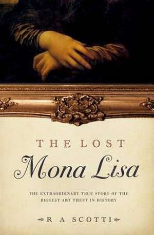 The Lost Mona Lisa de R. A. Scotti