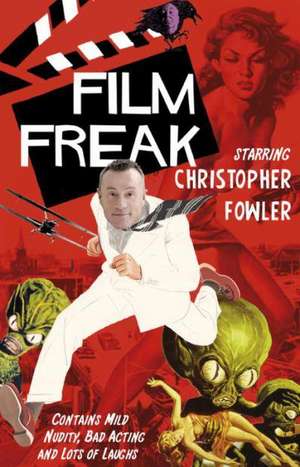 Film Freak de Christopher Fowler