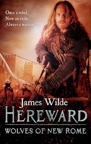 Hereward: Wolves of New Rome de James Wilde