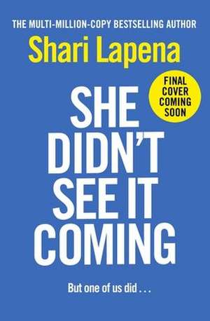 She Didn't See It Coming de Shari Lapena