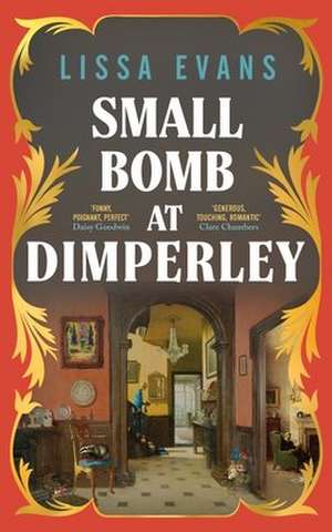 Evans, L: Small Bomb At Dimperley de Lissa Evans