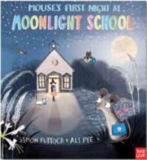 Mouse's First Night at Moonlight School de Simon Puttock