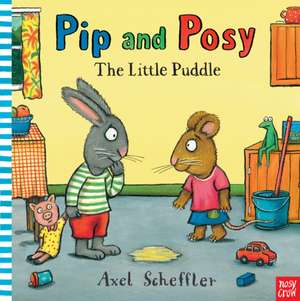 Pip and Posy: The Little Puddle de Nosy Crow