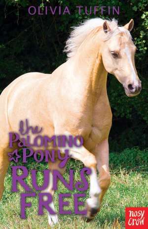 The Palomino Pony Runs Free de Olivia Tuffin