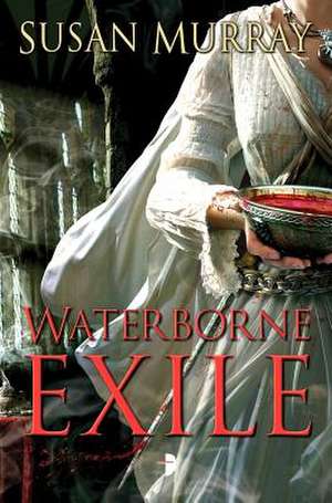 Waterborne Exile de Susan Murray