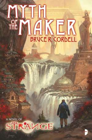 Myth of the Maker (The Strange) de Bruce Cordell