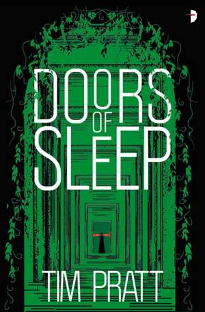 Doors of Sleep de Tim Pratt