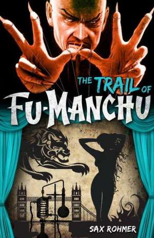 The Trail of Fu-Manchu: The Mystery of Dr. Fu-Manchu de Sax Rohmer