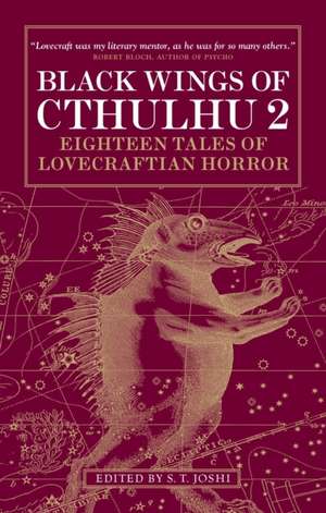 Black Wings of Cthulhu, Volume 2: Eighteen New Tales of Lovecraftian Horror de S. T. Joshi