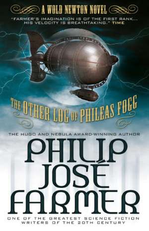 The Other Log of Phileas Fogg: The Cosmic Truth Behind Jules Verne's Fiction de Philip Jose Farmer