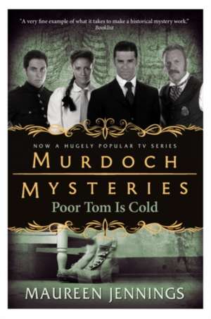 Jennings, M: Murdoch Mysteries - Poor Tom Is Cold de Maureen Jennings