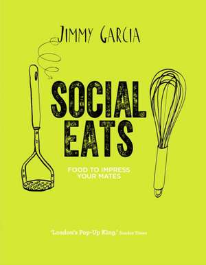 Social Eats: Gourment pop-up food in your own home de Jimmy Garcia