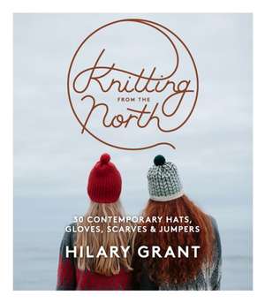 Knitting From the North de Hilary Grant