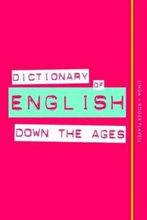 Dictionary of English Down the Ages de Linda Flavell