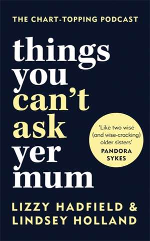 Holland, L: Things You Can't Ask Yer Mum de Lizzy Hadfield