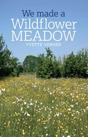 We Made a Wildflower Meadow de Yvette Verner