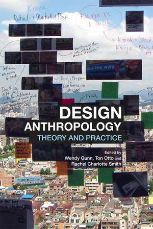 Design Anthropology: Theory and Practice de Wendy Gunn