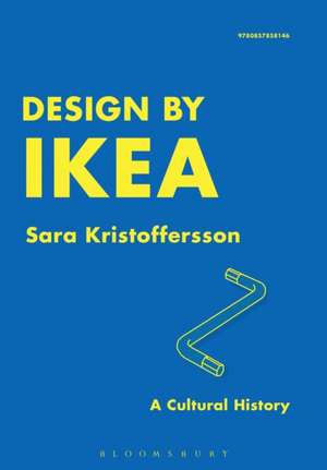 Design by IKEA: A Cultural History de Sara Kristoffersson