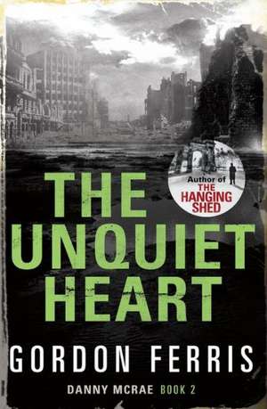 The Unquiet Heart de Gordon Ferris