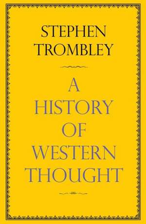 A History of Western Thought: 501 Mysteries of Life, the Universe and Everything de Stephen Trombley