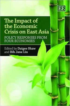 The Impact of the Economic Crisis on East Asia – Policy Responses from Four Economies de Daigee Shaw