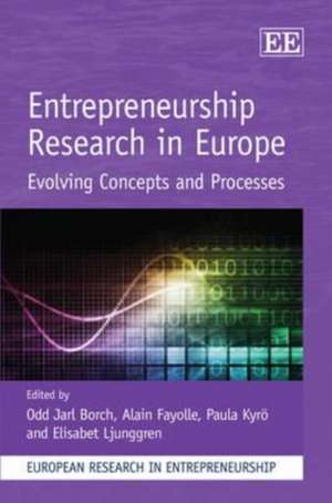 Entrepreneurship Research in Europe – Evolving Concepts and Processes de Odd Jarl Borch