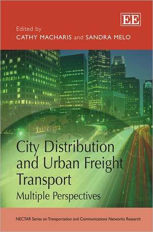 City Distribution and Urban Freight Transport – Multiple Perspectives de Cathy Macharis