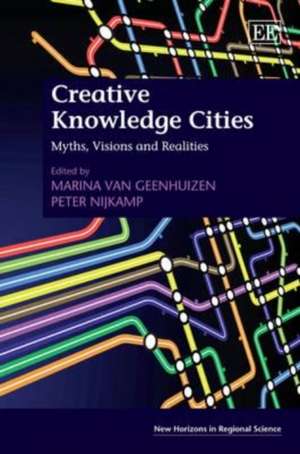 Creative Knowledge Cities – Myths, Visions and Realities de Marina Van Geenhuizen